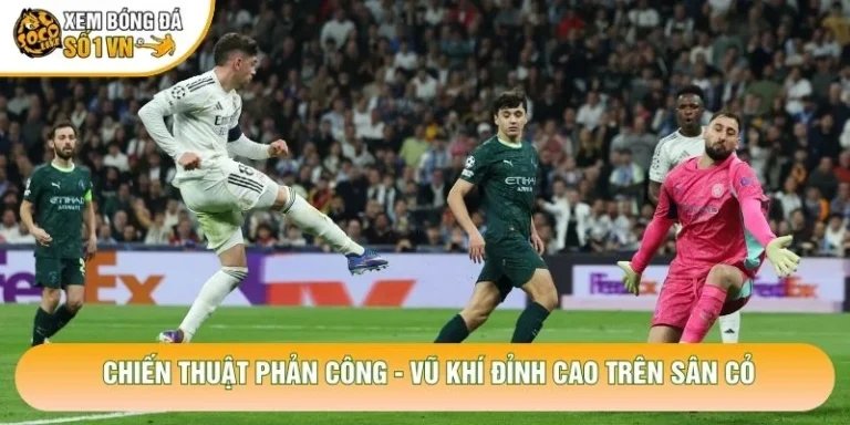 Chiến Thuật Phản Công - Vũ Khí Đỉnh Cao Trên Sân Cỏ