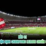 Kèo C1 - Mẹo Nhận Định Champions League Chuẩn Cao Thủ