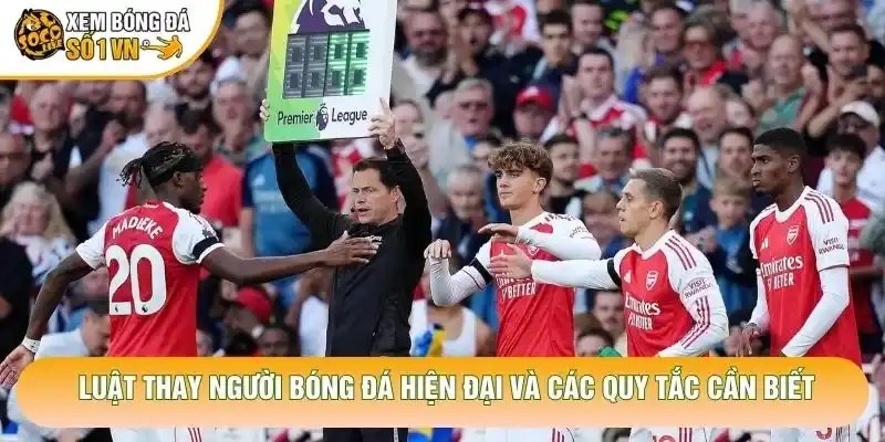 Luật Thay Người Bóng Đá Hiện Đại Và Các Quy Tắc Cần Biết