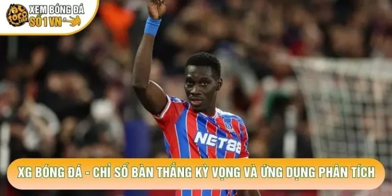 XG Bóng Đá - Chỉ Số Bàn Thắng Kỳ Vọng Và Ứng Dụng Phân Tích